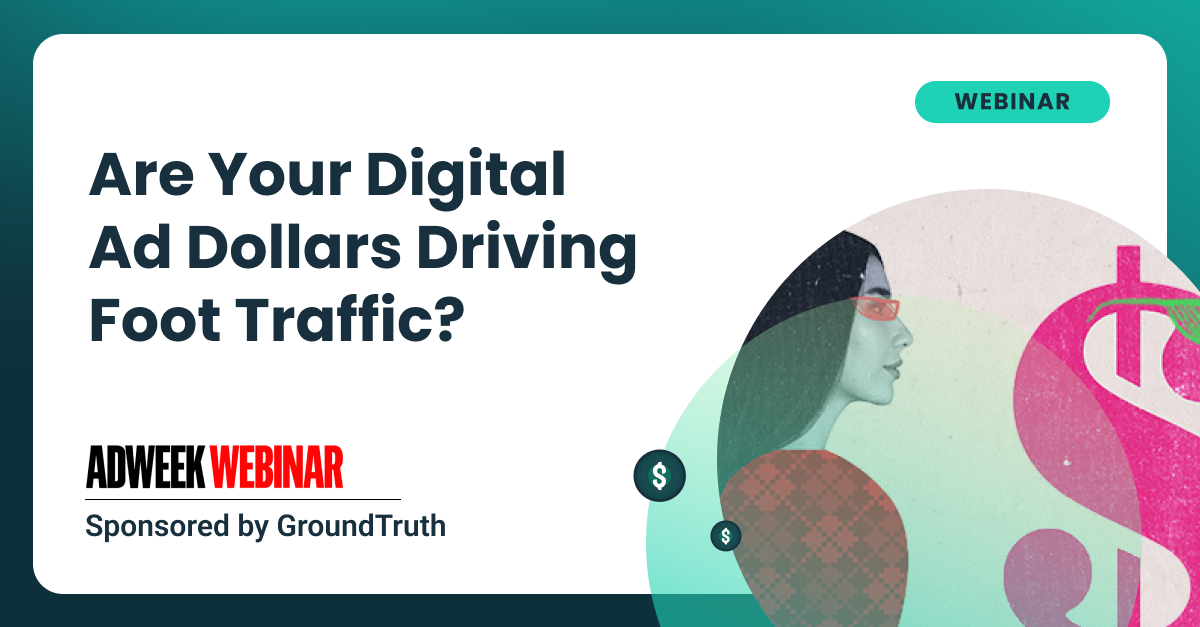 Webinar Are Your Digital Ad Dollars Driving Foot Traffic with Adweek